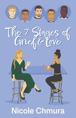 The 7 Stages of Grief and Love by Chmura, Nicole