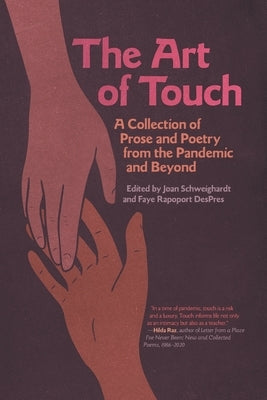 The Art of Touch: A Collection of Prose and Poetry from the Pandemic and Beyond by Schweighardt, Joan