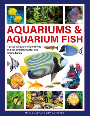 Aquariums & Aquarium Fish: A Practical Guide to Identifying and Keeping Freshwater and Marine Fishes by Bailey, Mary