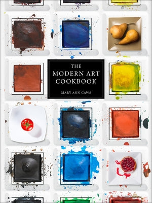 The Modern Art Cookbook by Caws, Mary Ann