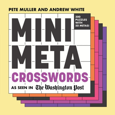 Mini Meta Crosswords: As Seen in the Washington Post by Muller, Pete