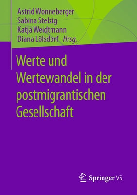 Werte Und Wertewandel in Der Postmigrantischen Gesellschaft by Wonneberger, Astrid