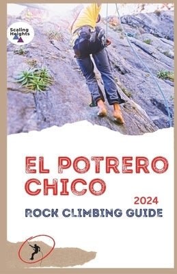 El Potrero Chico Rock Climbing Guide 2024: Outdoor, Hikes, Big Walls and Beyond by Waltari, Vesa