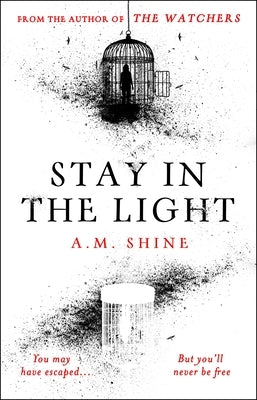 Stay in the Light: The Chilling Sequel to the Watchers, Soon to Be a Major Motion Picture by Shine, A. M.