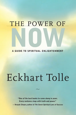 The Power of Now: A Guide to Spiritual Enlightenment by Tolle, Eckhart