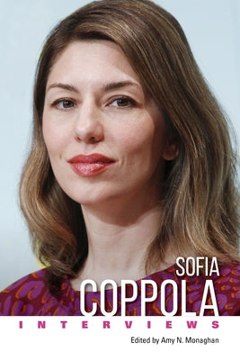 Sofia Coppola: Interviews by Monaghan, Amy N.