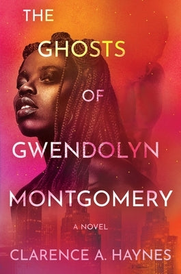 The Ghosts of Gwendolyn Montgomery by Haynes, Clarence A.