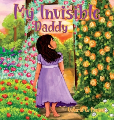 My Invisible Daddy: A Children's Book About God and His Love for Them by Mu&#324;oz, Valerie C.
