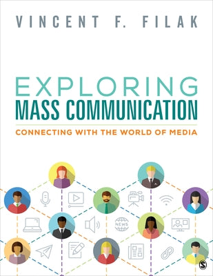 Exploring Mass Communication: Connecting with the World of Media by Filak, Vincent F.