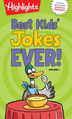 Best Kids' Jokes Ever! Volume 1: A Kids Joke Book with Over 300 of the Funniest Jokes for Ages 69, Daily Giggles, Silly Jokes for Everyday Laugh-Out-L by Highlights