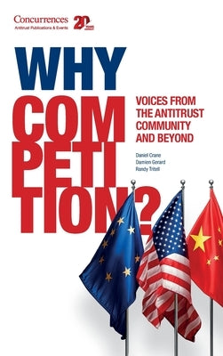 Why Competition?: Voices from the Antitrust Community and Beyond by Crane, Daniel