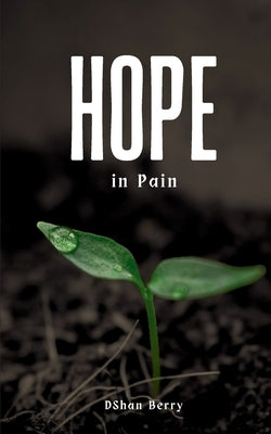 Hope in Pain by Berry, Dshan