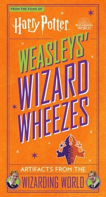Harry Potter: Weasleys' Wizard Wheezes: Artifacts from the Wizarding World by Revenson, Jody