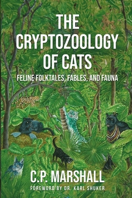 The Cryptozoology of Cats by Marshall, C. P.