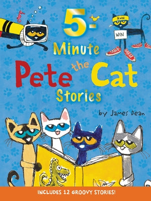 Pete the Cat: 5-Minute Pete the Cat Stories: 12 Groovy Stories in 1 Book by Dean, James