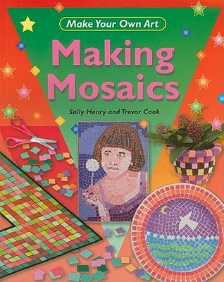 Making Mosaics by Henry, Sally