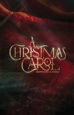 A Christmas Carol: Stageplay by Peterson, A. S.