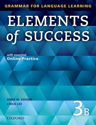 Elements of Success 3 Split Edition Student Book B with Essential Online Practice by Ediger, Anne