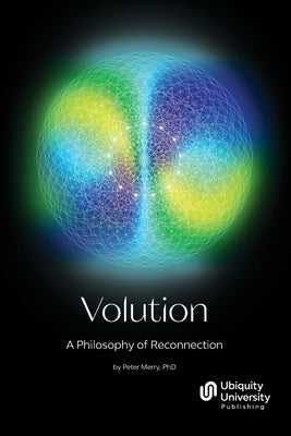 Volution: A Philosophy of Reconnection by Merry, Peter