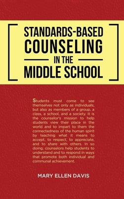 Standards-Based Counseling in the Middle School by Mary Ellen Davis