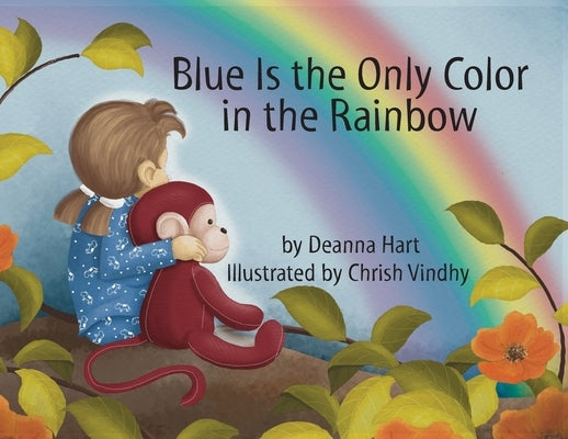 Blue Is the Only Color in the Rainbow by Hart, Deanna