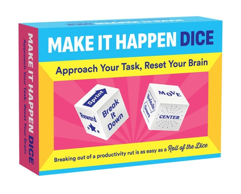 Make It Happen Dice: Approach Your Task, Reset Your Brain [With Dice] by Chronicle Books, Chronicle