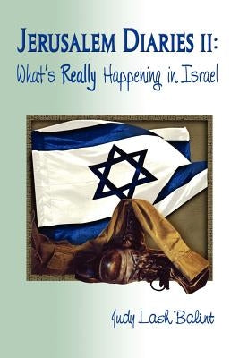 Jerusalem Diaries II: What's Really Happening in Israel by Balint, Judy Lash