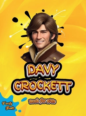 Davy Crockett Book for Kids: Discover the Amazing Adventures of America's Greatest Folk Hero! by Books, Verity