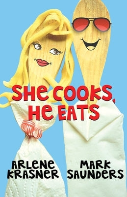 She Cooks, He Eats by Krasner, Arlene