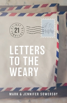 Letters to the Weary by Sowersby, Mark