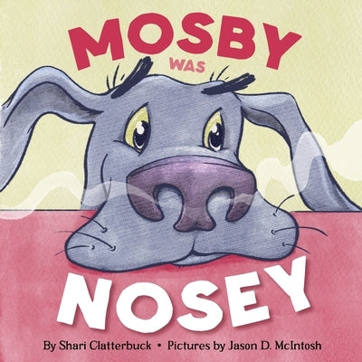 Mosby Was Nosey by Clatterbuck, Shari L.