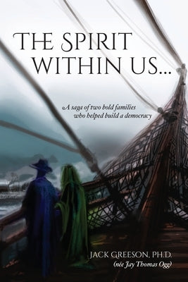 The Spirit within us: A saga of two bold families who helped build a democracy by Greeson, Jack