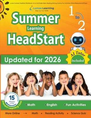 Lumos Summer HeadStart Workbook, 1st to 2nd Grade: Math, Reading, Writing, Science, Fun Activities, Online Resources & AI Tutor: A Complete Summer Bri by Learning, Lumos