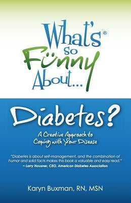 What's So Funny About Diabetes?: A Creative Approach to Coping with Your Disease by Buxman, Karyn
