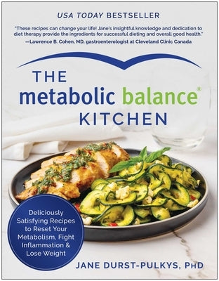 The Metabolic Balance Kitchen: Deliciously Satisfying Recipes to Reset Your Metabolism, Fight Inflammation, and Lose Weight by Durst-Pulkys, Jane