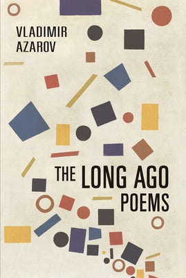 The Long Ago Poems by Azarov, Vladimir