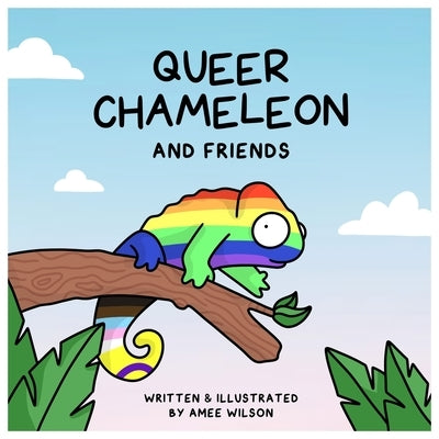 Queer Chameleon and Friends by Wilson, Amee