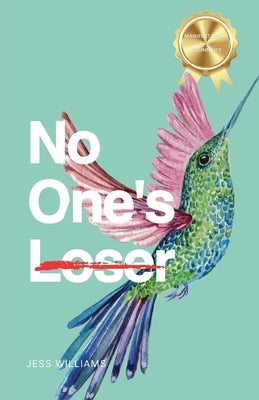 No One's Loser: How I Mastered the Law of Attraction and You Can, Too by Williams, Jess