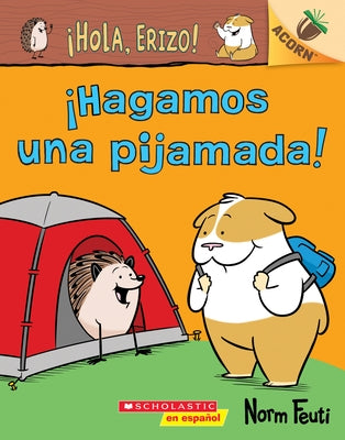 ¡Hola, Erizo! 2: ¡Hagamos Una Pijamada! (Let's Have a Sleepover!): Volume 2 by Feuti, Norm
