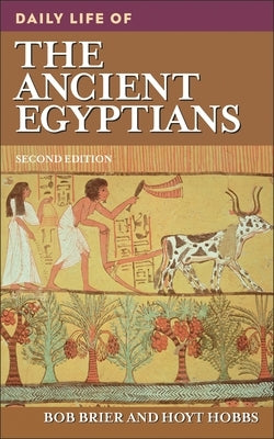 Daily Life of the Ancient Egyptians by Brier, Bob M.