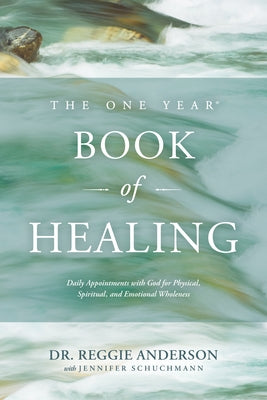 The One Year Book of Healing: Daily Appointments with God for Physical, Spiritual, and Emotional Wholeness by Anderson, Reggie