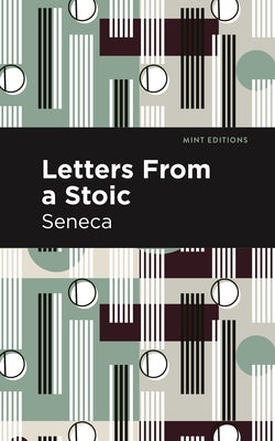 Letters from a Stoic by Sencea, Seneca