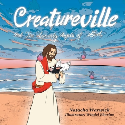 Creatureville And The Heavenly Angels of God by Warwick, Natacha