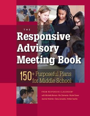 The Responsive Advisory Meeting Book by Responsive Classroom
