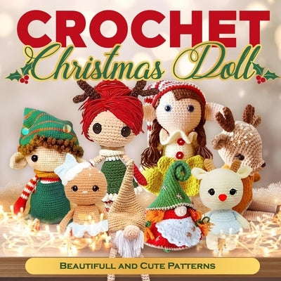 Crochet Christmas Doll: Beautifull and Cute Patterns: Doll Crochet Patterns by Barnes, Kieran