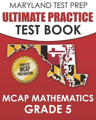 MARYLAND TEST PREP Ultimate Practice Test Book MCAP Mathematics Grade 5: Includes 8 Complete MCAP Mathematics Practice Tests by Hawas, M.