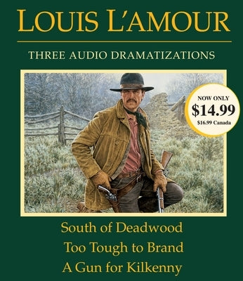 South of Deadwood/Too Tough to Brand/A Gun for Kilkenny by L'Amour, Louis