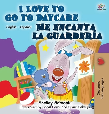 I Love to Go to Daycare Me encanta la guardería: English Spanish Bilingual Edition by Admont, Shelley