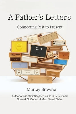A Father's Letters: Connecting Past to Present by Browne, Murray