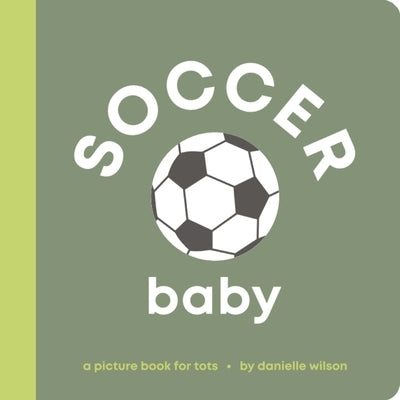 Soccer Baby: Board Book for Early Learners by Wilson, Danielle